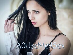 A0UseMe4Sex
