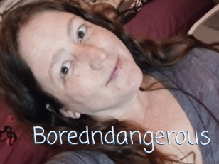 Boredndangerous