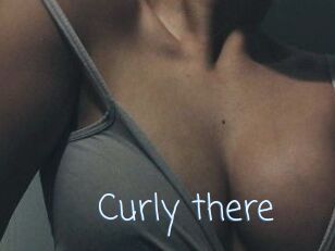 Curly_there