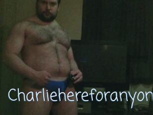 Charliehereforanyone