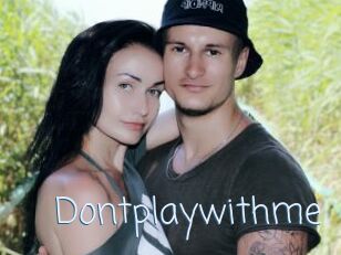 Dontplaywithme