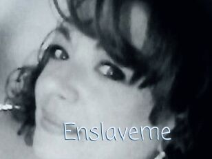 Enslaveme