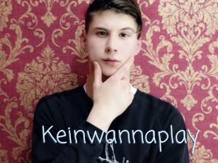 Keinwannaplay