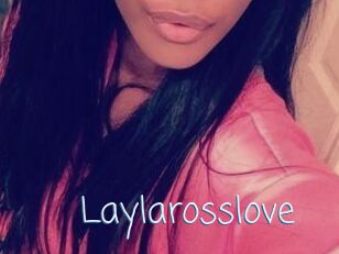 Laylarosslove