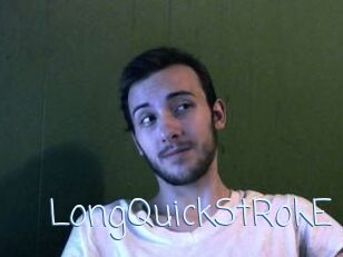 LongQuickStRokE
