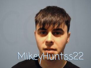 MikeyHuntss22