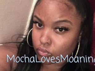 MochaLovesMoaning