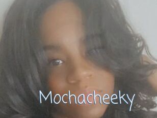 Mochacheeky