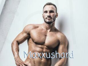 Maxxushard