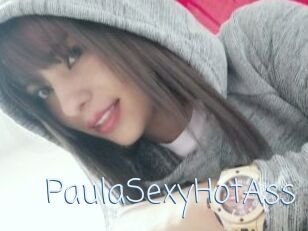 PaulaSexyHotAss