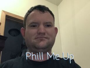 Phill_Me_Up
