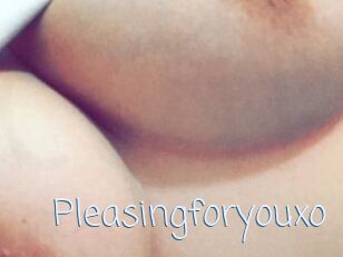 Pleasingforyouxo