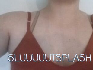 SLUUUUUTSPLASH_