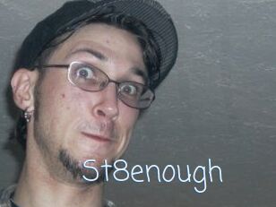 St8enough