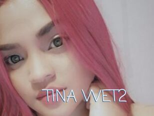 TINA_WET2