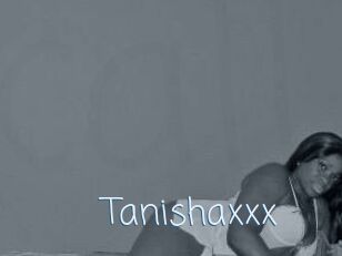 Tanishaxxx