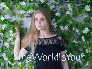 TheWorldIsYour
