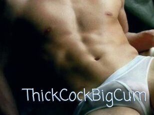 ThickCockBigCum