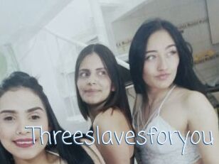 Threeslavesforyou