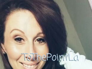 ToThePointLa