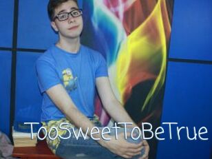 TooSweetToBeTrue