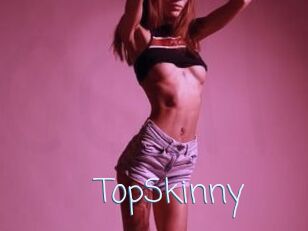 TopSkinny