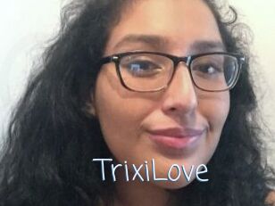 TrixiLove