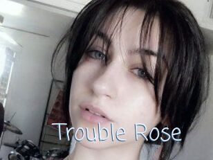 Trouble_Rose
