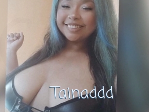Tainaddd