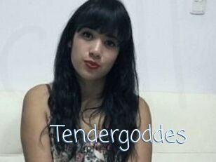 Tendergoddes