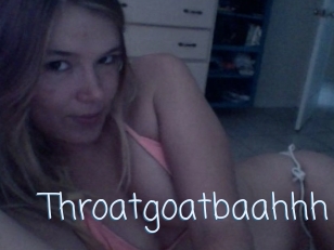 Throatgoatbaahhh