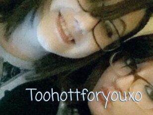 Toohottforyouxo