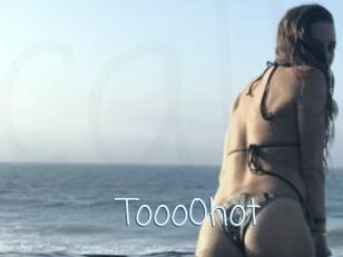 Tooo0hot