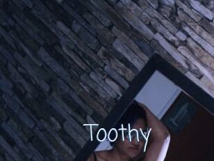 Toothy
