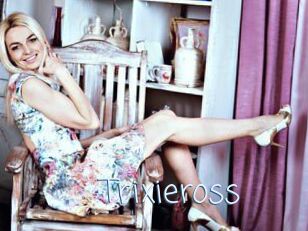 Trixieross