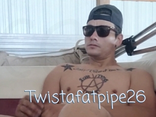 Twistafatpipe26