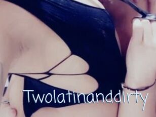Twolatinanddirty