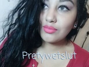 Pretywetslut